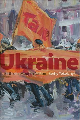Ukraine Birth of a Modern Nation  2007 9780195305463 Front Cover