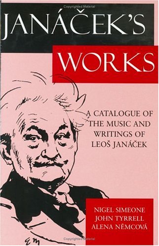 JanÃ¡Äek's Works A Catalogue of the Music and Writings of Leos Janï¿½Äek  1997 9780198164463 Front Cover