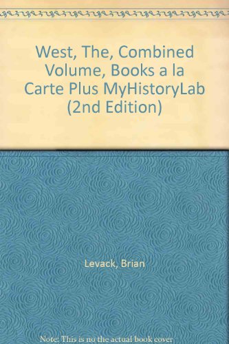 West, the, Combined Volume, Books a la Carte Plus MyHistoryLab  2nd 2007 9780205787463 Front Cover