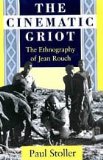 Cinematic Griot The Ethnography of Jean Rouch  1992 9780226775463 Front Cover