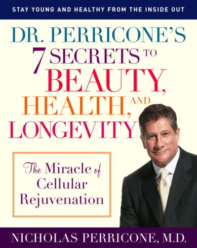 Dr. Perricone's 7 Secrets to Beauty, Health, and Longevity The Miracle of Cellular Rejuvenation N/A 9780345492463 Front Cover