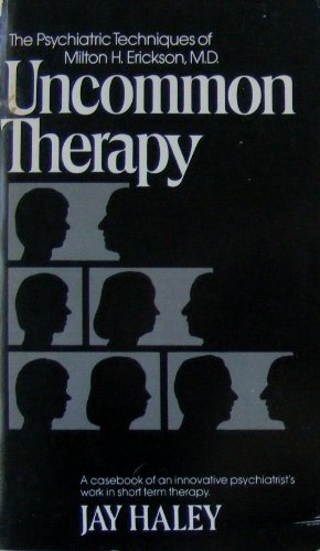 Uncommon Therapy The Psychiatric Techniques of Milton H. Erickson, M. D. Reprint  9780393008463 Front Cover