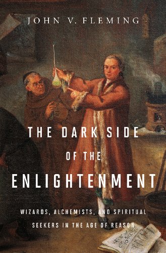 Dark Side of the Enlightenment Wizards, Alchemists, and Spiritual Seekers in the Age of Reason  2013 9780393079463 Front Cover