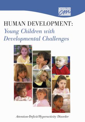 Human Development: Young Children with Developmental Challenges: Attention-Deficit/Hyperactivity Disorder (DVD)   2001 9780495825463 Front Cover