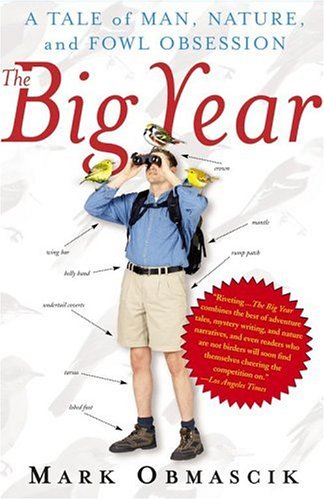Big Year A Tale of Man, Nature, and Fowl Obsession  2004 9780743245463 Front Cover