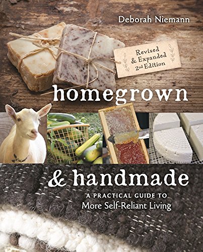 Homegrown and Handmade - 2nd Edition A Practical Guide to More Self-Reliant Living 2nd 2017 (Revised) 9780865718463 Front Cover