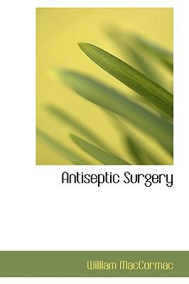 Antiseptic Surgery:   2009 9781103998463 Front Cover