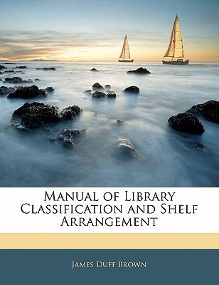 Manual of Library Classification and Shelf Arrangement N/A 9781141435463 Front Cover