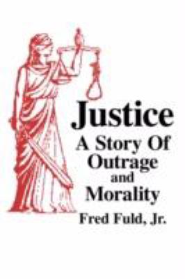 Justice : A Story of Outrage and Morality N/A 9781425946463 Front Cover