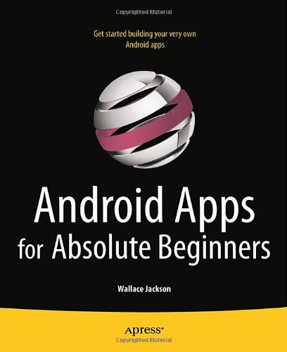 Android Apps for Absolute Beginners   2011 9781430234463 Front Cover