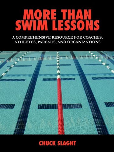 More Than Swim Lessons A Comprehensive Resource for Coaches, Athletes, Parents, and Organizations  2009 9781432735463 Front Cover