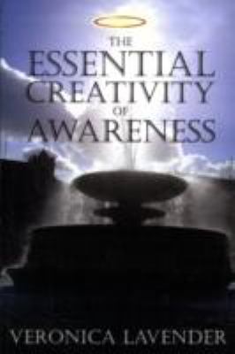 The Essential Creativity of Awareness:   2008 9781438902463 Front Cover