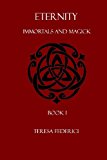 Eternity Book 1 Immortals and Magick Trilogy N/A 9781484158463 Front Cover
