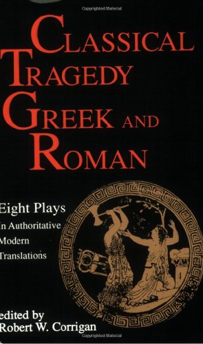 Classical Tragedy Greek and Roman Eight Plays with Critical Essays N/A 9781557830463 Front Cover