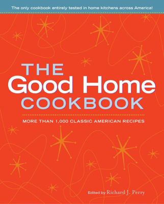 Good Home Cookbook More Than 1,000 Classic American Recipes  2009 9781584797463 Front Cover