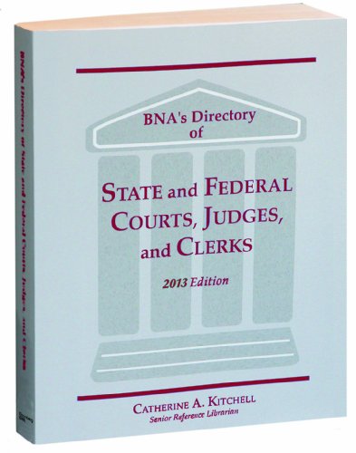 Bna's Directory of State and Federal Courts, Judges, and Clerks: 2013  2012 9781617460463 Front Cover