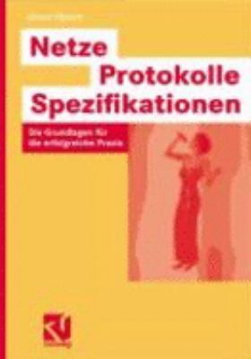 Netze - Protokolle - Spezifikationen Die Grundlagen Fï¿½r die Erfolgreiche Praxis  2003 9783528058463 Front Cover