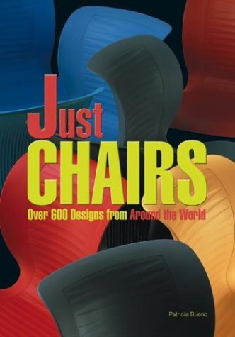Just Chairs Over 600 Designs from Around the World  2004 9780060598464 Front Cover