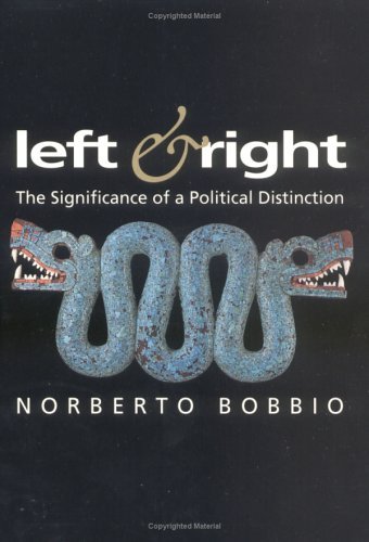 Left and Right The Significance of a Political Distinction  1996 9780226062464 Front Cover