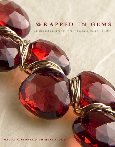 Wrapped in Gems 40 Elegant Designs for Wire - Wrapped Gemstone Jewelry N/A 9780307408464 Front Cover