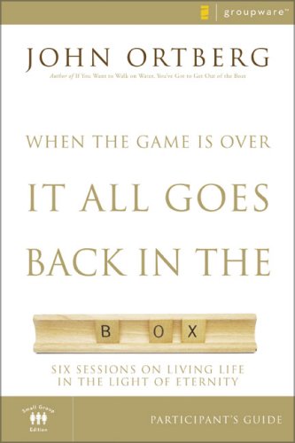 When the Game Is over, It All Goes Back in the Box Participant's Guide Six Sessions on Living Life in the Light of Eternity  2008 9780310282464 Front Cover