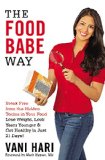 Food Babe Way Break Free from the Hidden Toxins in Your Food and Lose Weight, Look Years Younger, and Get Healthy in Just 21 Days!  2015 9780316376464 Front Cover