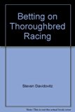 Betting on Thoroughbred Racing  N/A 9780525480464 Front Cover