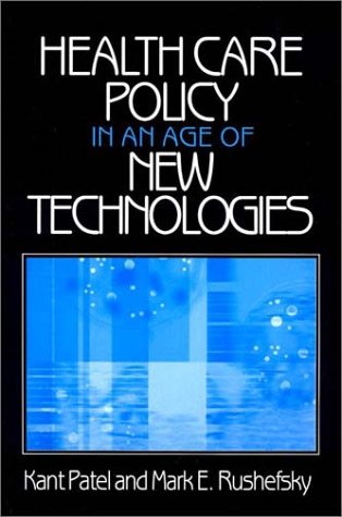 Health Care Policy in an Age of New Technologies   2002 9780765606464 Front Cover