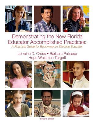 Demonstrating the New Florida Educator Accomplished Practices A Practical Guide to Becoming an Effective Educator 2nd 2013 9781256761464 Front Cover