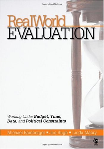 RealWorld Evaluation Working Under Budget, Time, Data, and Political Constraints  2006 9781412909464 Front Cover