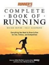 Runner's World Complete Book of Runnng: Everything You Need to Know to Run for Fun, Fitness, and Competition  2008 9781435290464 Front Cover