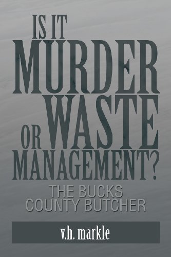 Is It Murder or Waste Management? The Bucks County Butcher  2013 9781483611464 Front Cover