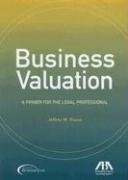 Business Valuation A Primer for the Legal Professional  2007 9781590317464 Front Cover