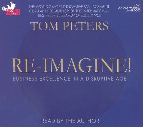 Re-imagine!: Business Excellence in a Disruptive Age  2009 9781597772464 Front Cover