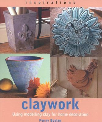 Claywork Using Modelling Clay for Home Decoration  2000 9781842151464 Front Cover