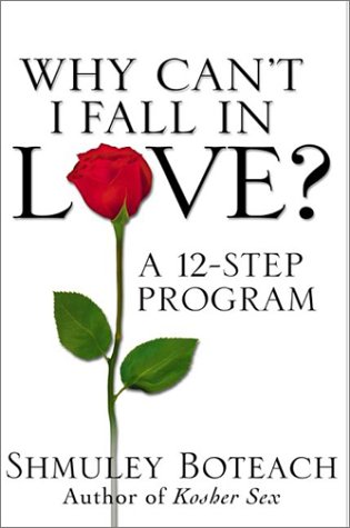 Why Can't I Fall in Love? A 12-Step Program  2001 9780060393465 Front Cover