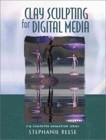 Clay Sculpting for Digital Media   2001 9780130852465 Front Cover