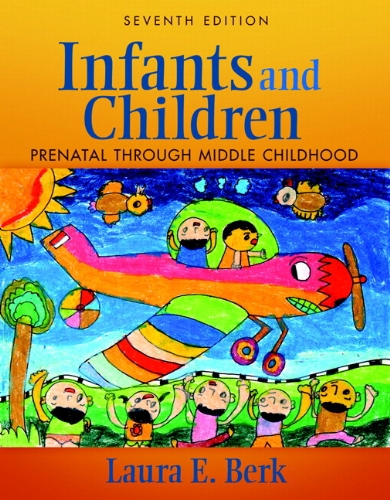 Infants and Children Prenatal Through Middle Childhood 7th 2012 9780205006465 Front Cover