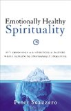 Emotionally Healthy Spirituality It's Impossible to Be Spiritually Mature, While Remaining Emotionally Immature  2014 9780310342465 Front Cover