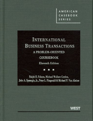 Folsom, Gordon, Spanogle, Jr. , Fitzgerald and Van Alstine's International Business Transactions A Problem-Oriented Coursebook, 11th 11th 2012 (Revised) 9780314274465 Front Cover