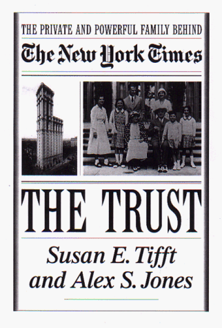 Trust The Private and Powerful Family Behind the New York Times  1999 9780316845465 Front Cover