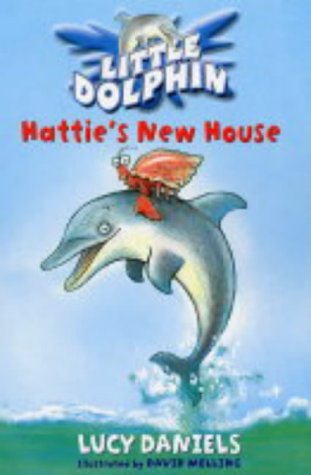 Hattie's New House (Little Dolphin #1) N/A 9780340873465 Front Cover