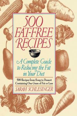 500 Fat Free Recipes A Complete Guide to Reducing the Fat in Your Diet: a Cookbook N/A 9780812992465 Front Cover