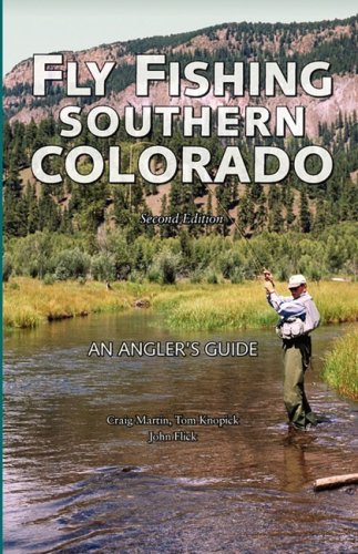Fly Fishing Southern Colorado An Angler's Guide 2nd 9780871089465 Front Cover