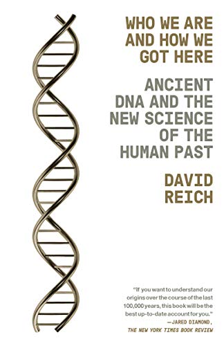 Who We Are and How We Got Here Ancient DNA and the New Science of the Human Past N/A 9781101873465 Front Cover