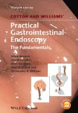 Cotton and Williams' Practical Gastrointestinal Endoscopy The Fundamentals 7th 2013 9781118406465 Front Cover