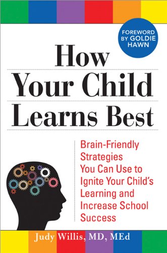 How Your Child Learns Best Brain-Friendly Strategies You Can Use to Ignite Your Child's Learning and Increase School Success  2009 9781402213465 Front Cover
