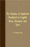 Dramas of Sophocles Rendered in English Verse, Dramatic and Lyric  N/A 9781408633465 Front Cover