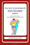 Best Ever Book of Life Guard Jokes Lots and Lots of Jokes Specially Repurposed for You-Know-Who N/A 9781477675465 Front Cover