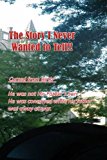 Story I Never Wanted to Tell! He Was Not His Father's Son N/A 9781478201465 Front Cover